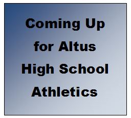 Read more about the article Coming Up for Altus High School Athletics