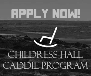 CHILDRESS HALL CADDIE PROGRAM